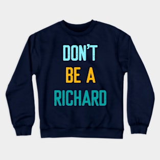 Don't Be A Richard - Beach Vibes Crewneck Sweatshirt